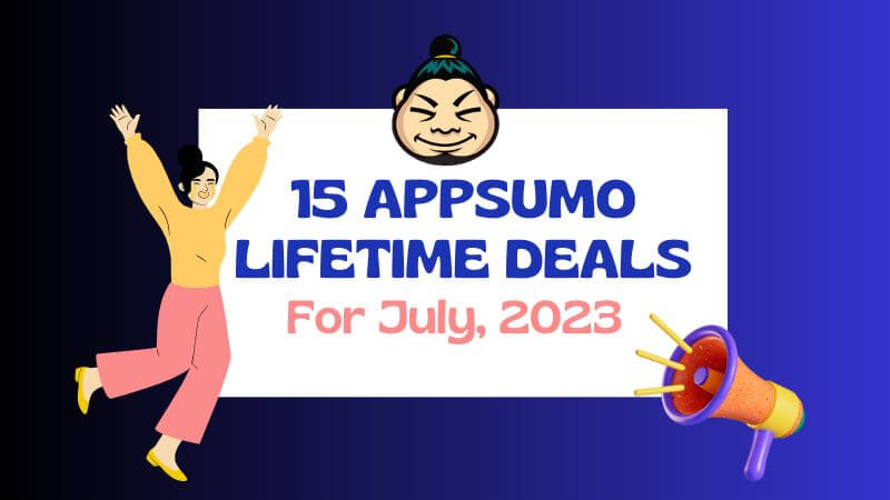 15 Best AppSumo Lifetime Deals In July 2023