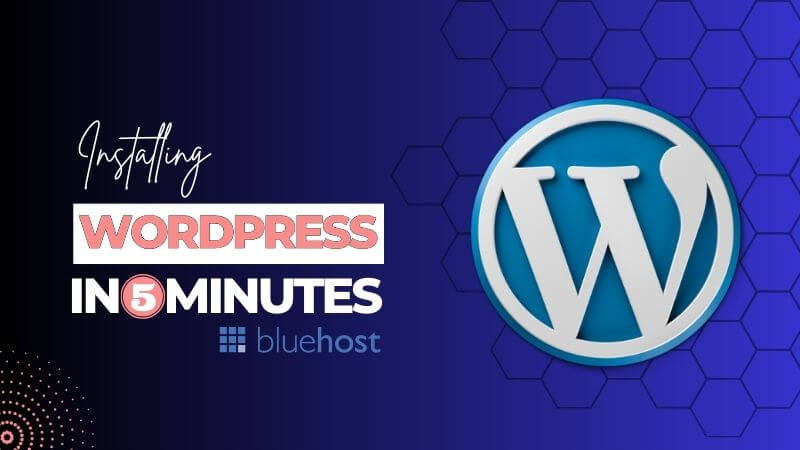 How to Install WordPress With Bluehost in 5 Minutes (or Less)